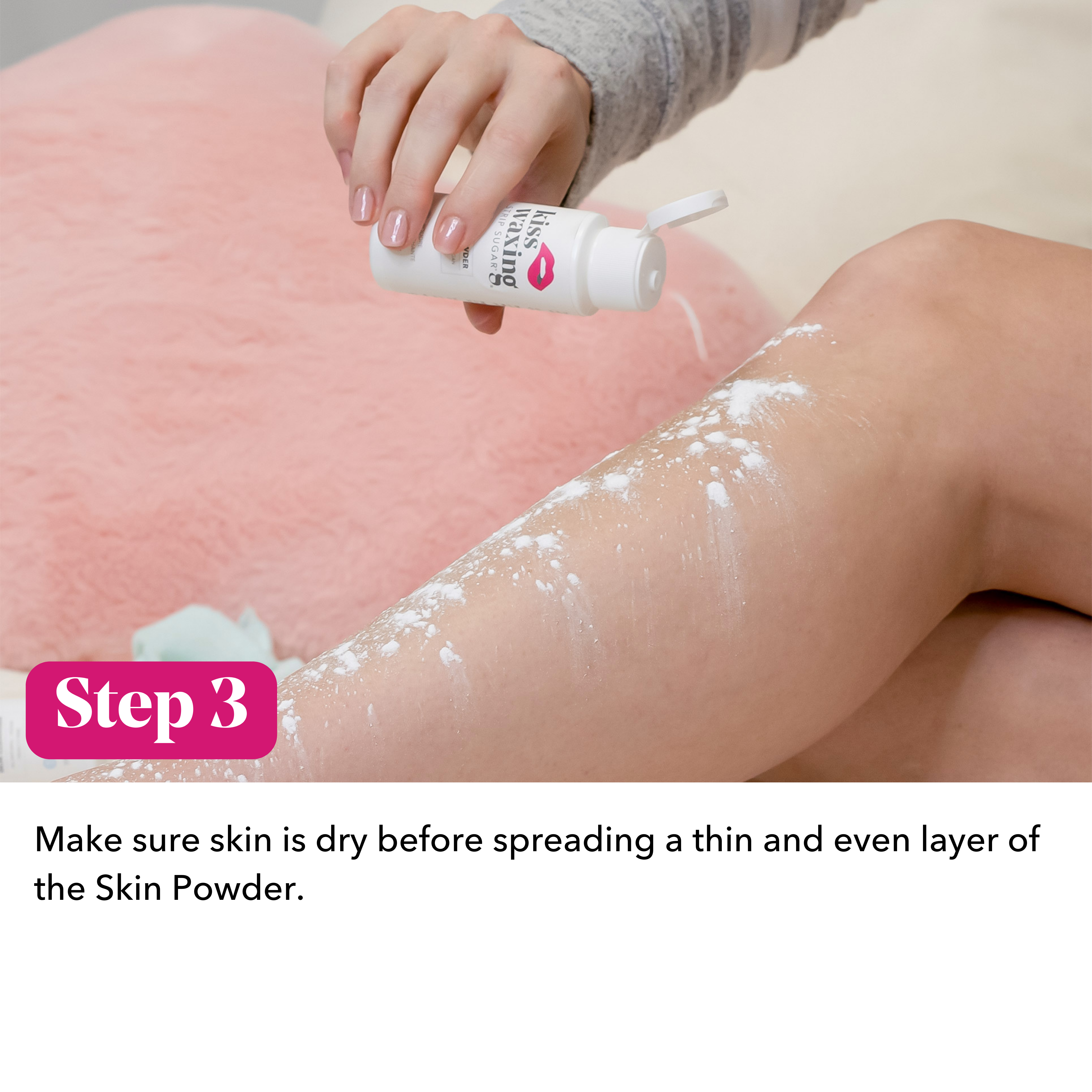 Person applying skin powder to their legs with a bottle with text indication "step 3: make sure the skin is dry before spreading a thin and even later of the skin powder"